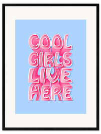 Gerahmter Kunstdruck Cool Girls Live Here