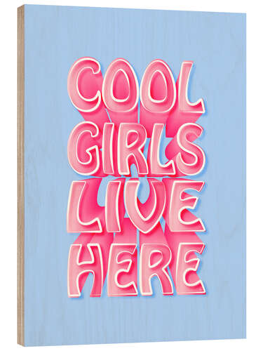 Wood print Cool Girls Live Here