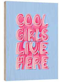 Print på træ Cool Girls Live Here
