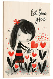 Print på træ Let Love grows - Bettina Dittmann