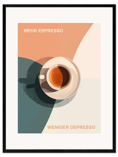 Framed art print Mehr Espresso Weniger Depresso