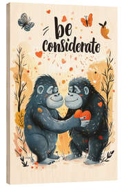 Obraz na drewnie Be considerate - Bettina Dittmann