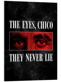 Acrylglas print The Eyes, Chico, They Never Lie - Scarface