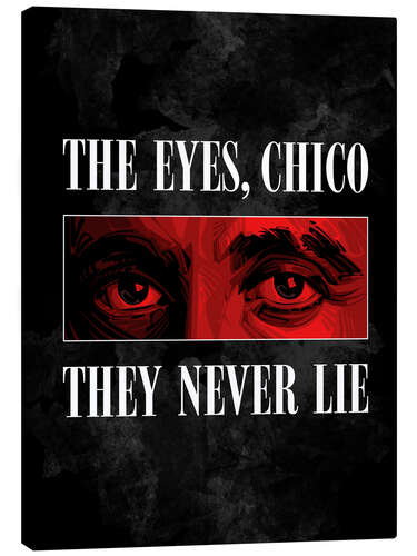 Canvas print The Eyes, Chico, They Never Lie - Scarface