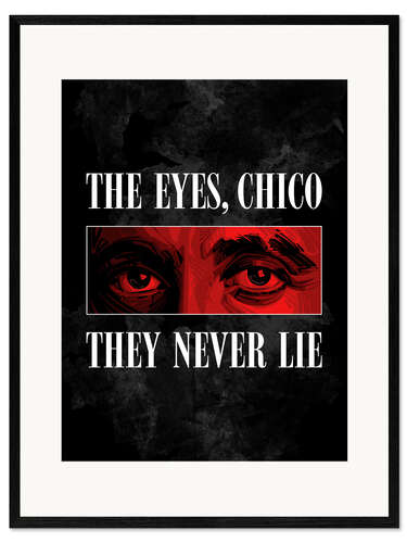 Framed art print The Eyes, Chico, They Never Lie - Scarface