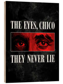 Obraz na drewnie The Eyes, Chico, They Never Lie - Scarface - Nikita Abakumov