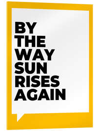 Acrylglasbild Sun rises again - dolceQ