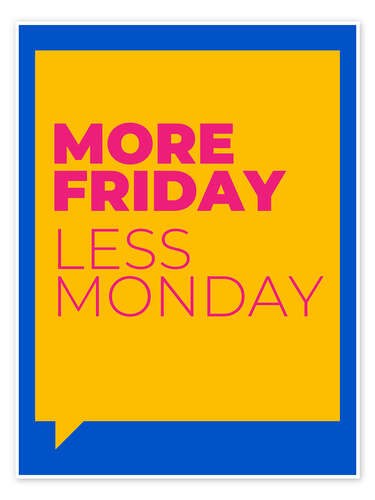 Poster More Friday, Less Monday