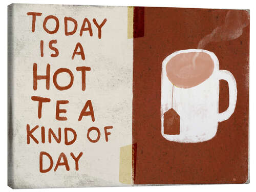 Stampa su tela Today is a hot tea kind of day