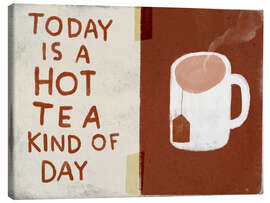 Stampa su tela Today is a hot tea kind of day - Marco Marella