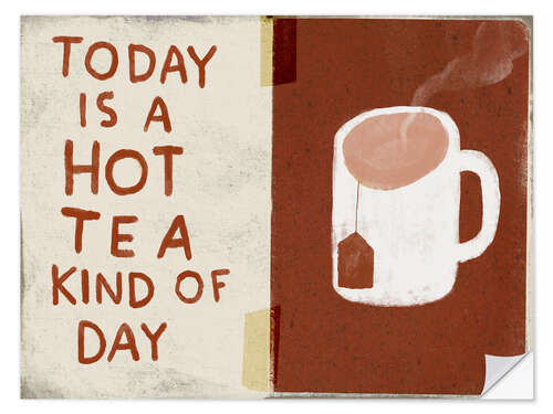 Selvklebende plakat Today is a hot tea kind of day