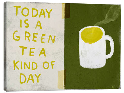 Stampa su tela Today is a green tea kind of day