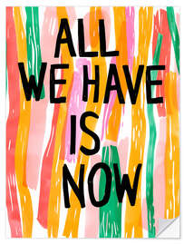 Vinilo para la pared All We Have Is Now