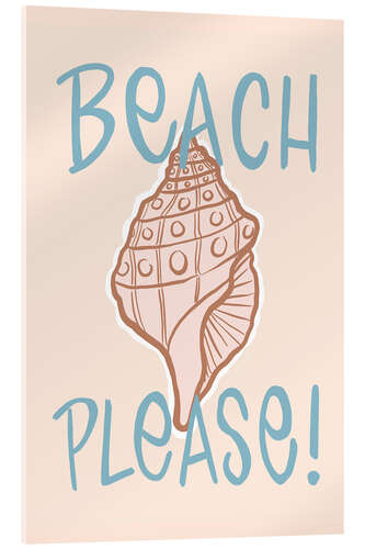 Acrylic print Beach Please!
