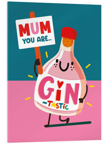 Tableau en verre acrylique Mum your are ... GIN-tastic