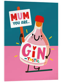Tableau en verre acrylique Mum your are ... GIN-tastic