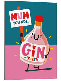 Cuadro de aluminio Mum your are ... GIN-tastic