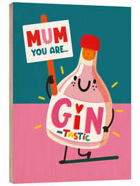 Obraz na drewnie Mum your are ... GIN-tastic