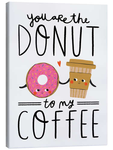 Quadro em tela You are the Donut to my Coffee