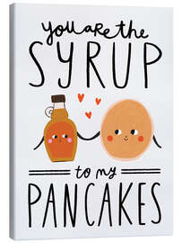 Tableau sur toile You are the Syrup to my Pancakes - Amy Hodkin