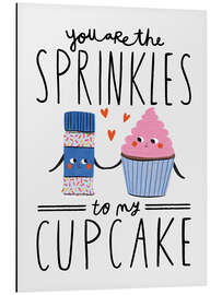 Stampa su alluminio You are the Sprinkles to my Cupcake