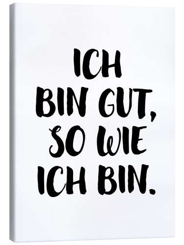 Canvas print Ich bin gut, so wie ich bin