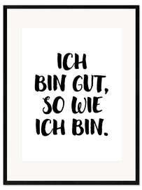 Impression artistique encadrée Ich bin gut, so wie ich bin - Michael Tarassow