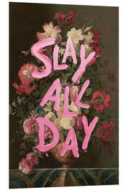 Hartschaumbild Slay All Day