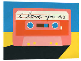 Acrylglasbild I Love You Mixtape - Rosi Feist