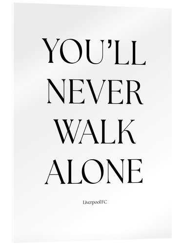 Tableau en verre acrylique You'll Never Walk Alone
