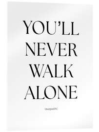 Acrylglasbild You'll Never Walk Alone