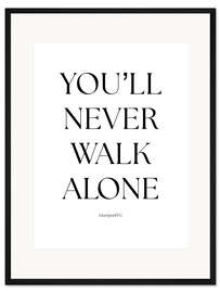 Gerahmter Kunstdruck You'll Never Walk Alone