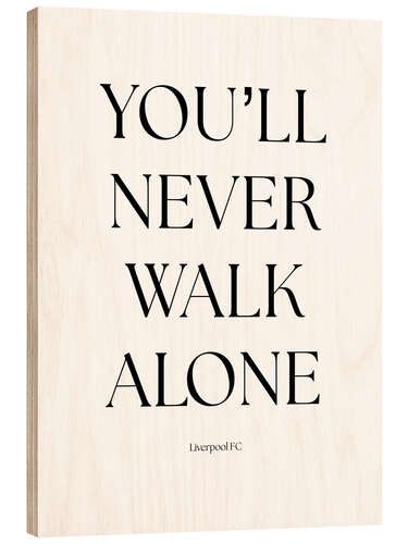 Holzbild You'll Never Walk Alone