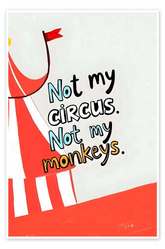 Poster Not My Circus, Not My Monkeys