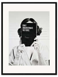 Plakat artystyczny premium w ramie Don't Underestimate the Force - Gilles LeBlu