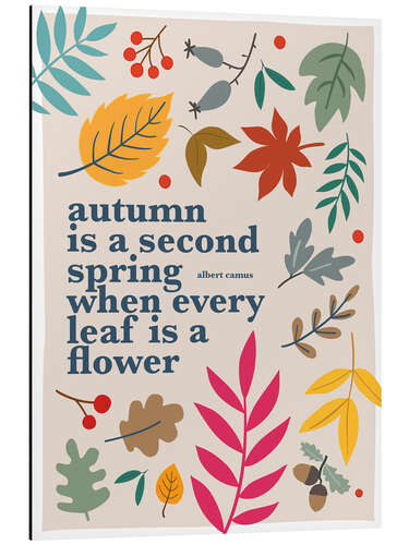 Alumiinitaulu Autum is a second spring - Albert Camus Quote
