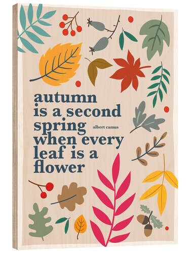 Wood print Autum is a second spring - Albert Camus Quote