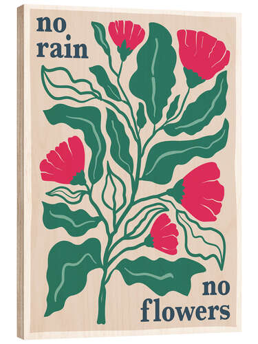 Print på træ No rain, no flowers