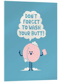 Cuadro de metacrilato Don't Forget to Wash Your Butt - HandsOffMyDinosaur
