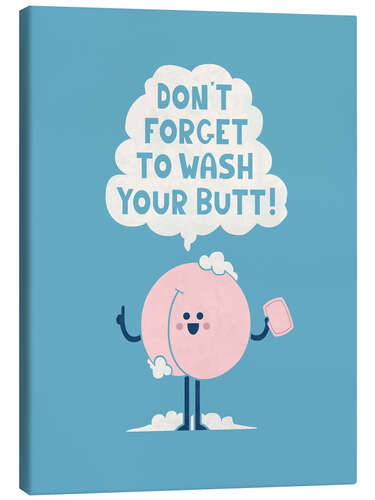 Lienzo Don't Forget to Wash Your Butt