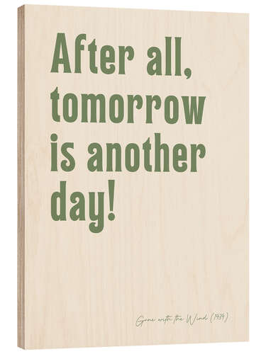 Print på træ After all, tomorrow is another day!