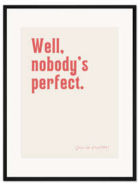 Gerahmter Kunstdruck Nobody's perfect - Some like it hot