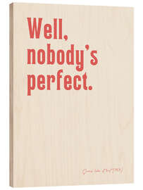 Tableau en bois Nobody's perfect - Some like it hot - Ohkimiko