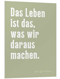 Hartschaumbild Das Leben ist das, was wir daraus machen - H. D. Thoreau