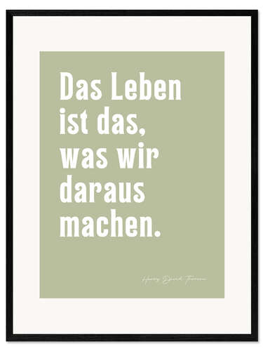 Impression artistique encadrée Das Leben ist das, was wir daraus machen - H. D. Thoreau