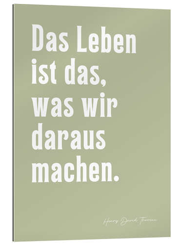 Galleriataulu Das Leben ist das, was wir daraus machen - H. D. Thoreau