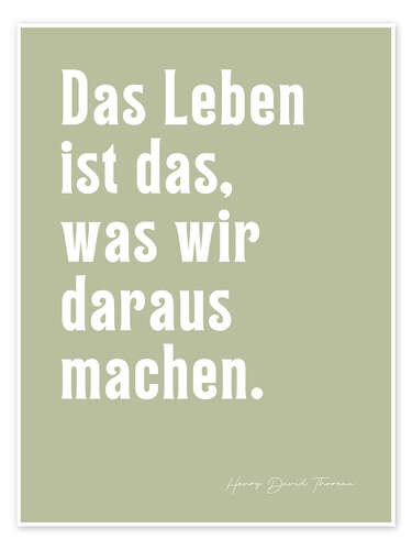 Poster Das Leben ist das, was wir daraus machen - H. D. Thoreau