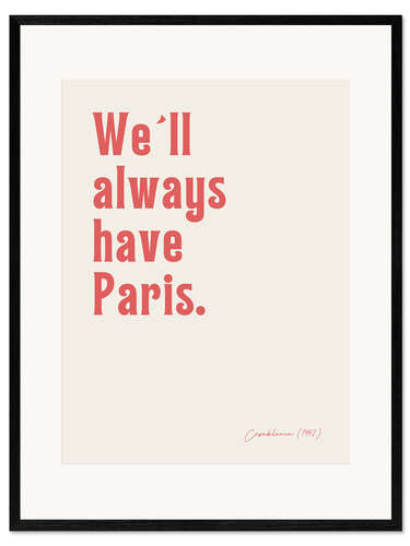 Framed art print We'll always have Paris - Casablanca