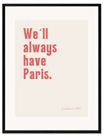 Gerahmter Kunstdruck We'll always have Paris - Casablanca