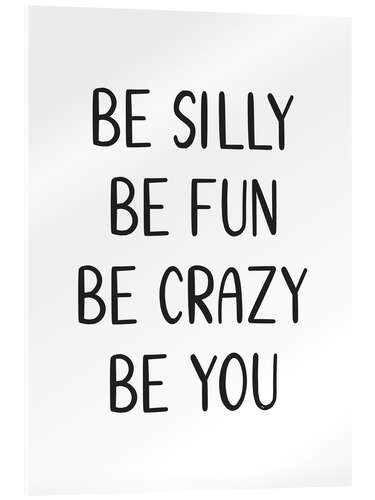 Obraz na szkle akrylowym Be Silly Be Fun Quote